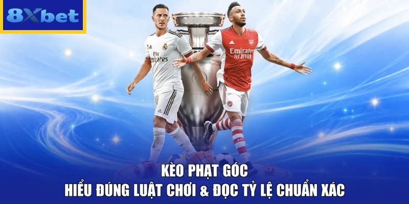 Kèo Phạt Góc - Hiểu Đúng Luật Chơi & Đọc Tỷ Lệ Chuẩn Xác