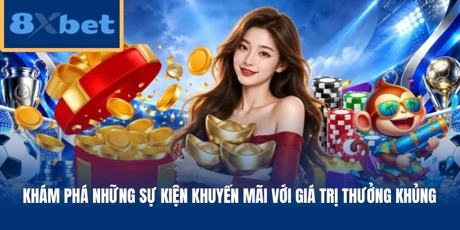 Khám phá những sự kiện khuyến mãi với giá trị thưởng khủng